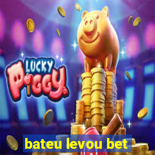 bateu levou bet